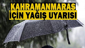Kahramanmaraş İçin Yağış Uyarısı
