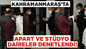Kahramanmaraş’ta apart ve stüdyo daireler denetlendi 