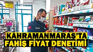 Kahramanmaraş’ta Fahiş Fiyat Denetimi