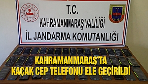 Kahramanmaraş’ta Kaçak Cep Telefonu Ele Geçirildi 