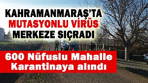 Kahramanmaraş'ta Mutasyonlu Virüs Alarmı