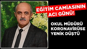 Kahramanmaraş’ta okul müdürü korona virüse yenildi 