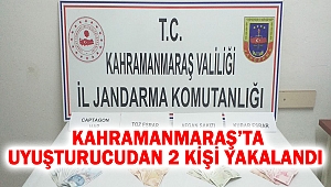 Kahramanmaraş’ta uyuşturucudan 2 kişi yakalandı