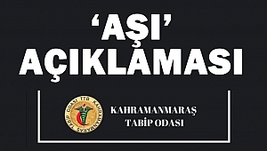 Kahramanmaraş Tabip Odası’ndan ‘Aşı’ Açıklaması
