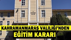 Kahramanmaraş Valiliği’nden Eğitim Kararı