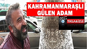 Kahramanmaraşlı gülen adam