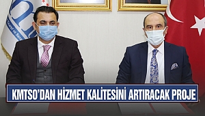 KMTSO’dan Hizmet Kalitesini Artıracak Proje