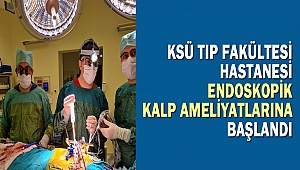 KSÜ Tıp Fakültesi Hastanesi Endoskopik Kalp Ameliyatlarına Başlandı
