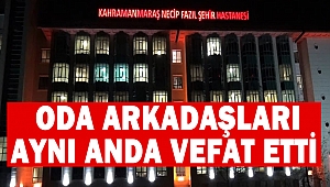 Oda arkadaşları aynı anda vefat etti