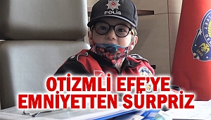 Otizmli Efe’ye emniyetten sürpriz