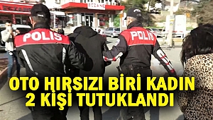 Oto hırsızı biri kadın 2 kişi tutuklandı