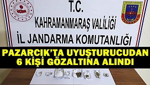Pazarcık’ta uyuşturucudan 6 kişi gözaltına alındı