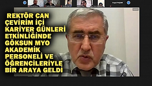  Rektör Can, Çevirim İçi Kariyer Günleri Etkinliğinde Göksun MYO Akademik Personeli ve Öğrencileriyle Bir Araya Geldi