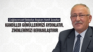 Sarıaltun: Kandiller gönüllerimizi aydınlatır, zihinlerimizi berraklaştırır