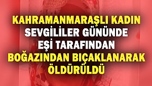Sevgililer gününde eşini boğazından bıçaklayarak öldürdü