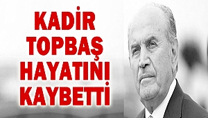 Son dakika… Kadir Topbaş hayatını kaybetti