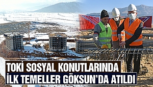 TOKİ Sosyal Konutlarında İlk Temeller Göksun’da Atıldı