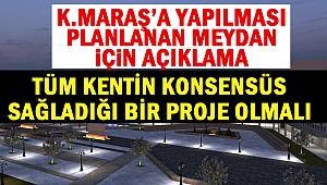 Tüm kentin konsensüs sağladığı bir proje olmalı