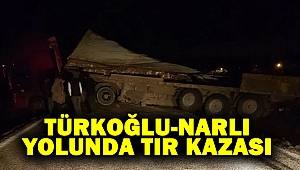 Türkoğlu-Narlı Yolu Trafiğe Kapandı