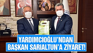 Yardımcıoğlu'ndan Başkan Sarıaltun'a ziyaret!