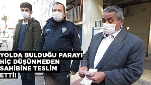 Yolda bulduğu 20 bin TL’yi hiç düşünmeden sahibine teslim etti 