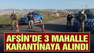 Afşin’de 3 Mahalle Karantinaya Alındı