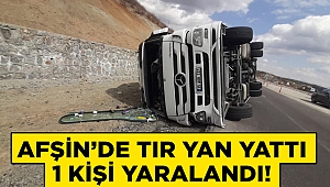 Afşin'de tır yan yattı: 1 yaralı 