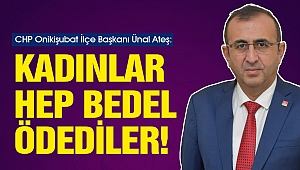 Başkan Ateş: Kadınlar Hep Bedel Ödediler!