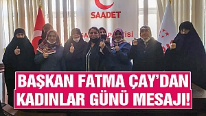 Başkan Fatma Çay’dan Kadınlar Günü Mesajı!