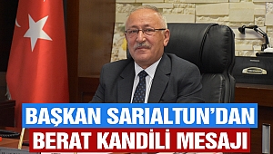 Başkan Sarıaltun’dan Berat Kandili Mesajı