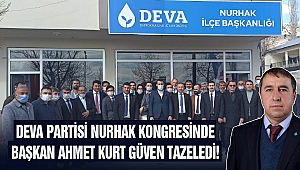 Deva Partisi Nurhak Kongresinde Başkan Ahmet Kurt Güven Tazeledi!