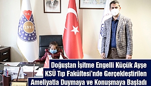 Doğuştan İşitme Engelli Küçük Ayşe, KSÜ Tıp Fakültesi'nde Gerçekleştirilen Ameliyatla Duymaya ve Konuşmaya Başladı