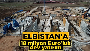 Elbistan’a 18 milyon Euro’luk çevre yatırımı