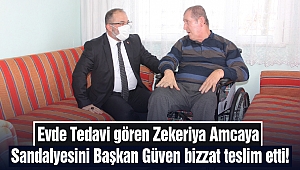 Evde Tedavi gören Zekeriya Amcaya Sandalyesini Başkan Güven bizzat teslim etti!