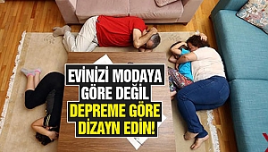 Evinizi Modaya Göre Değil Depreme Göre Dizayn Edin