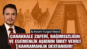 İş İnsanı Turgut Sezal’dan 18 Mart Mesajı