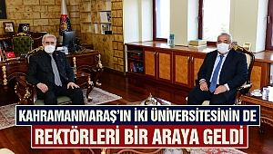 Kahramanmaraş’ın İki Üniversitesinin de Rektörleri Bir Araya Geldi
