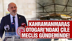 Kahramanmaraş Otogarı’ndaki Çile Meclis Gündeminde