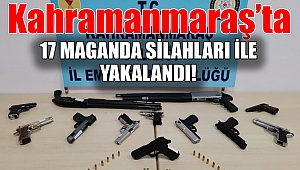 Kahramanmaraş’ta 17 maganda yakalandı 