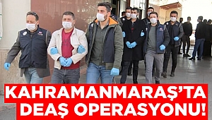 Kahramanmaraş’ta DEAŞ operasyonunda 4 kişi tutuklandı 