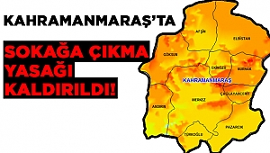 Kahramanmaraş’ta sokağa çıkma kısıtlaması kaldırıldı