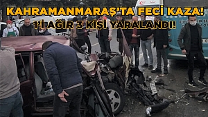 Kahramanmaraş’ta trafik kazası: 1 ağır 3 yaralı 