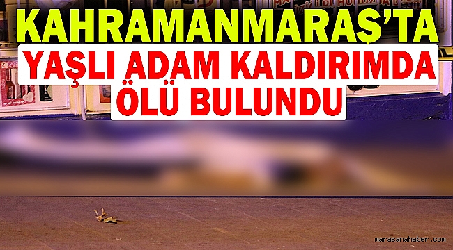 Kahramanmaraş'ta yaşlı adam kaldırımda ölü bulundu