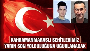 Kahramanmaraşlı Şehitlerimiz Yarın Son Yolculuğuna Uğurlanacak