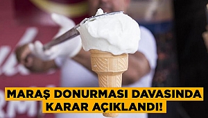 Maraş Dondurması Davası Sonuçlandı
