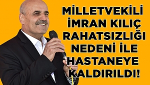 Milletvekili İmran Kılıç rahatsızlığı nedeniyle hastaneye kaldırıldı