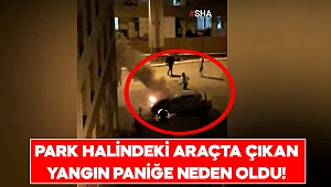 Park halindeki otomobilde yangın çıktı 