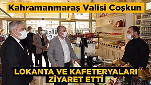 Vali Coşkun Lokanta ve Kafeterya İşletmecilerini Ziyaret Etti