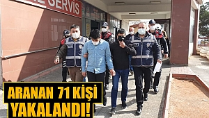 Kahramanmaraş’ta 71 kişi yakalandı 