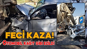 Kahramanmaraş'ta feci kaza! Otomobil kağıt gibi ezildi 